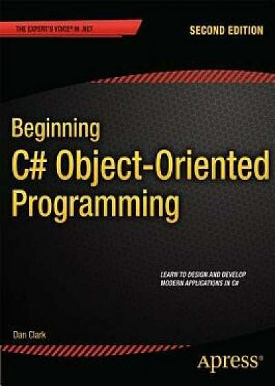 Beginning C# Object-Oriented Programming, Paperback/Dan Clark