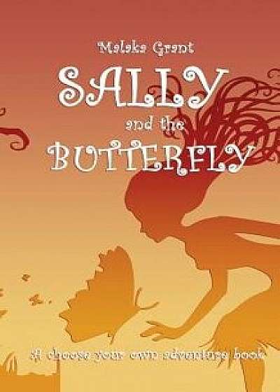 Sally and the Butterfly: A Pick Your Own Path Book, Paperback/Malaka Grant