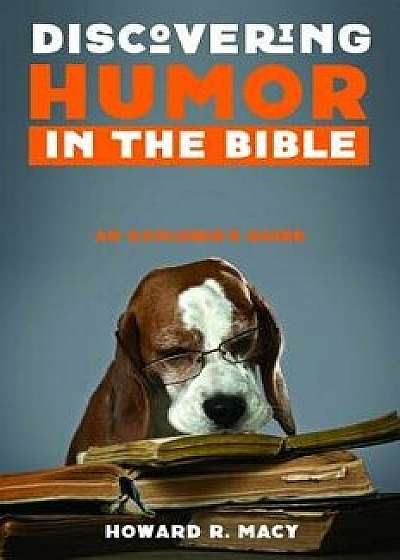 Discovering Humor in the Bible, Paperback/Howard R. Macy