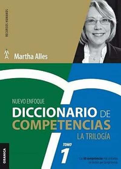 Diccionario de competencias: La Trilogía - VOL 1: Las 60 competencias más utilizadas en gestión por competencias, Paperback/Martha Alles