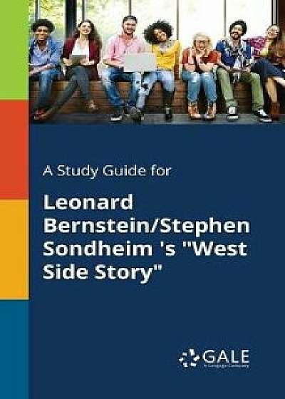 A Study Guide for Leonard Bernstein/Stephen Sondheim 's West Side Story/Cengage Learning Gale