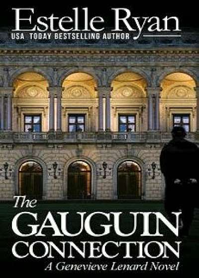 The Gauguin Connection: A Genevieve Lenard Novel, Paperback/Estelle Ryan
