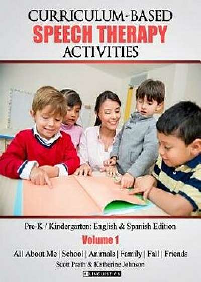 Curriculum-Based Speech Therapy Activities: Pre-K / Kindergarten: English & Spanish Edition, Paperback/Scott Prath M. a.