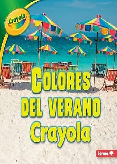 Colores del Verano Crayola = Crayola Summer Colors, Paperback/Mari C. Schuh