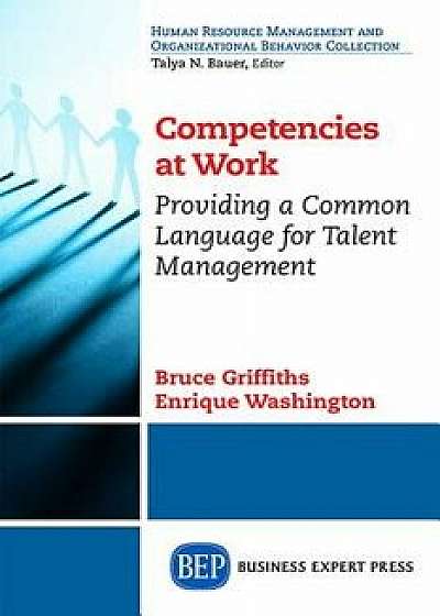 Competencies at Work: Providing a Common Language for Talent Management, Paperback/Enrique Washington