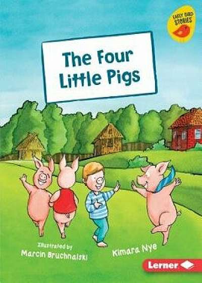 The Four Little Pigs/Kimara Nye
