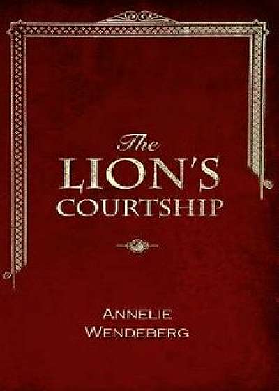 The Lion's Courtship/Annelie Wendeberg