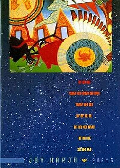 The Woman Who Fell from the Sky: Poems, Paperback/Joy Harjo