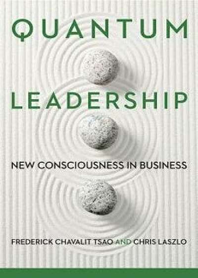 Quantum Leadership: New Consciousness in Business, Hardcover/Frederick Chavalit Tsao