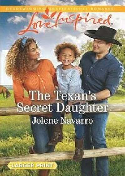 The Texan's Secret Daughter/Jolene Navarro