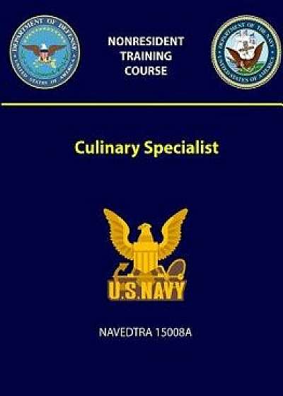 Culinary Specialist - Navedtra 15008a, Paperback/U. S. Navy