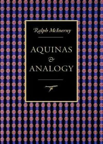 Aquinas and Analogy, Paperback/Ralph M. McInerny