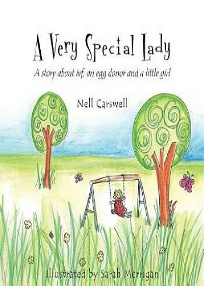 A Very Special Lady: A Story about Ivf, an Egg Donor and a Little Girl., Paperback/Nell Carswell