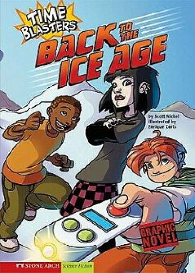 Back to the Ice Age: Time Blasters, Paperback/Scott Nickel