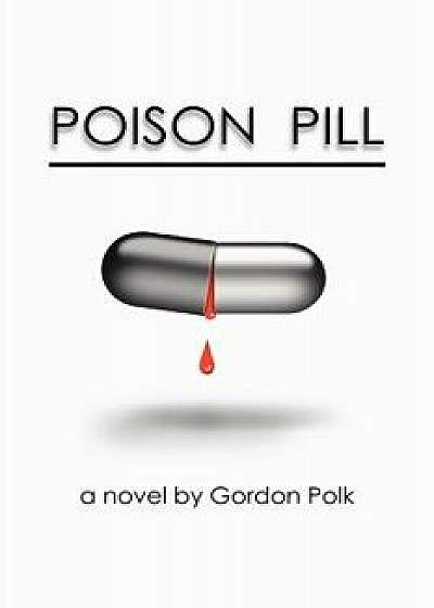 Poison Pill, Paperback/Gordon Polk
