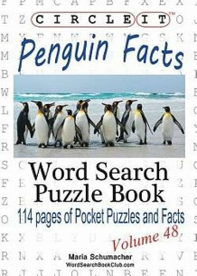 Circle It, Penguin Facts, Word Search, Puzzle Book, Paperback/Lowry Global Media LLC