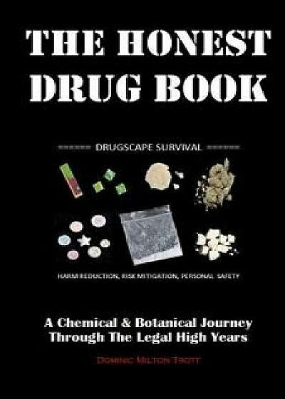 The Honest Drug Book: A Chemical & Botanical Journey Through the Legal High Years, Paperback/Dominic Milton Trott