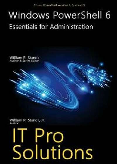 Windows Powershell 6: Essentials for Administration, Paperback/William Stanek Jr