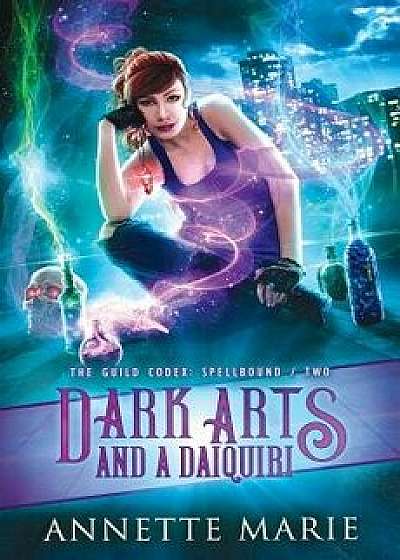 Dark Arts and a Daiquiri, Paperback/Annette Marie