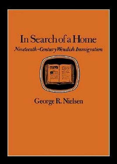 In Search of a Home: Nineteenth-Century Wendish Immigration, Paperback/George R. Nielsen