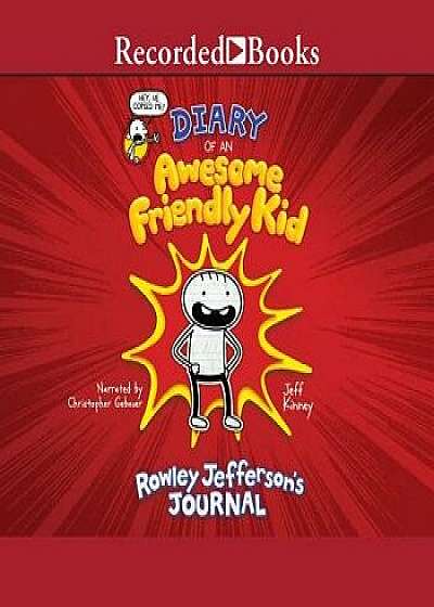 Diary of an Awesome Friendly Kid: Rowley Jefferson's Journal/Jeff Kinney