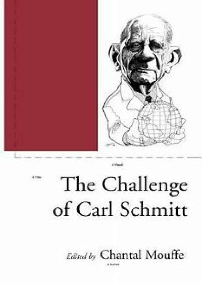 The Challenge of Carl Schmitt, Paperback/Chantal Mouffe