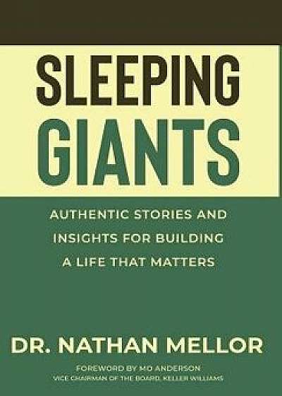 Sleeping Giants: Authentic Stories and Insights for Building a Life That Matters, Hardcover/Dr Nathan Mellor
