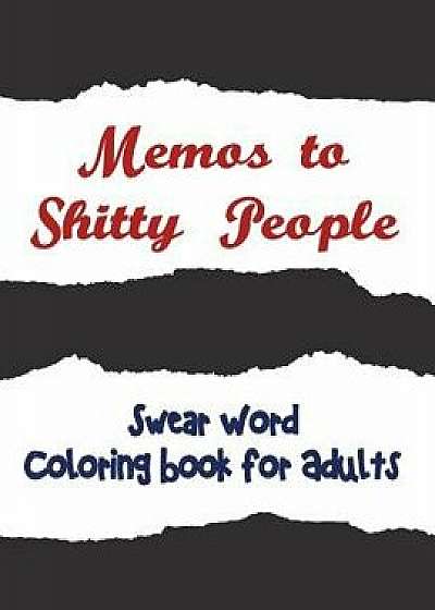 Memos to Shitty People: A Delightful & Vulgar Adult Coloring Book, Paperback/Adult Coloring Books