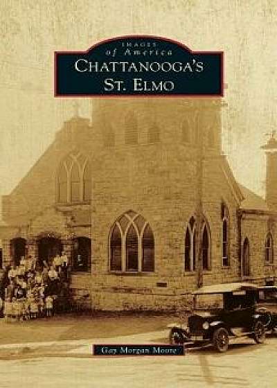 Chattanooga's St. Elmo, Hardcover/Gay Morgan Moore