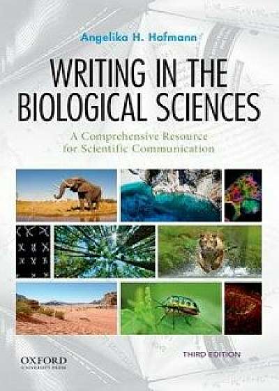 Writing in the Biological Sciences: A Comprehensive Resource for Scientific Communication, Paperback/Angelika Hofmann