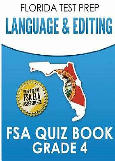Florida Test Prep Language & Editing FSA Quiz Book Grade 4: Preparation for the FSA Ela Tests, Paperback/F. Hawas