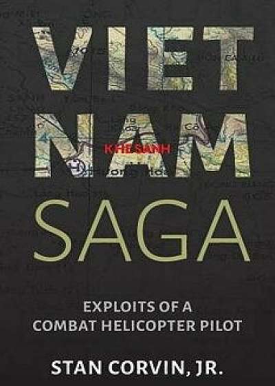 Vietnam Saga: Exploits of a Combat Helicopter Pilot, Paperback/Jr. Stan Corvin