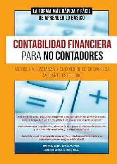 Contabilidad Financiera Para No Contadores, Paperback/Dr Wayne a. Label