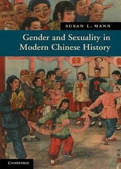 Gender and Sexuality in Modern Chinese History, Paperback/Susan L. Mann