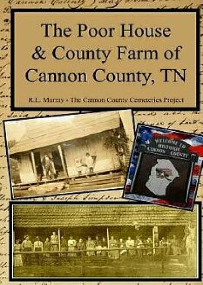 The Poor House & County Farm of Cannon County, TN, Paperback/R. L. Murray