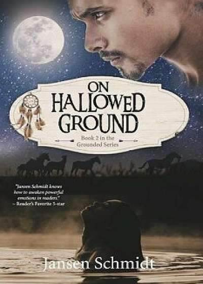 On Hallowed Ground: Book 2 in the Grounded Series, Paperback/Jansen Schmidt