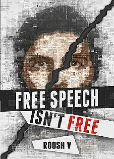 Free Speech Isn't Free: How 90 Men Stood Up Against the Globalist Establishment -- And Won, Paperback/Roosh V