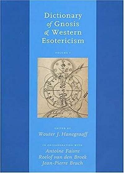 Dictionary of Gnosis & Western Esotericism, Hardcover/Wouter J. Hanegraaff