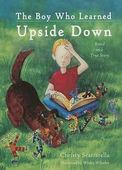 The Boy Who Learned Upside Down, Hardcover/Winky Wheeler