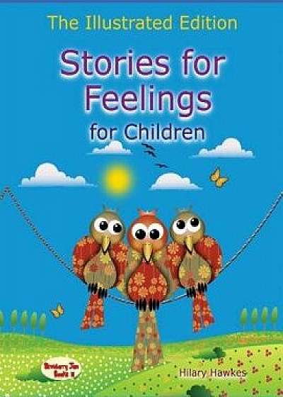 Stories for Feelings for Children the Illustrated Edition, Paperback/Hilary Hawkes