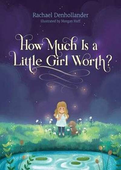 How Much Is a Little Girl Worth?, Hardcover/Rachael Denhollander