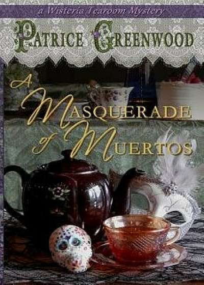 A Masquerade of Muertos, Paperback/Patrice Greenwood