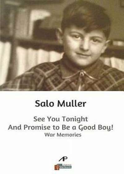 See You Tonight and Promise to be a Good Boy!: War memories, Paperback/Salo Muller