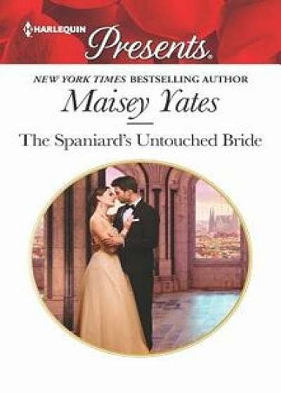The Spaniard's Untouched Bride/Maisey Yates