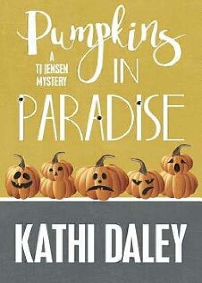 Pumpkins in Paradise, Paperback/Kathi Daley