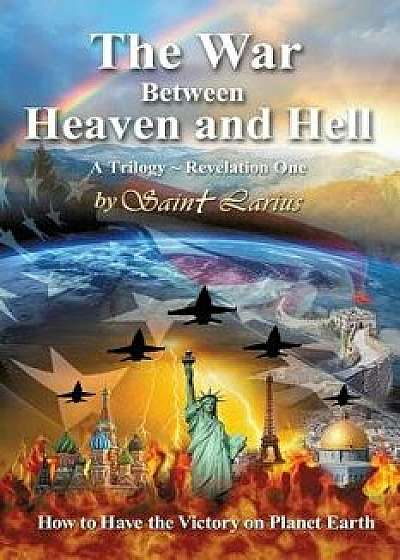 The War Between Heaven and Hell, Paperback/Saint Larius