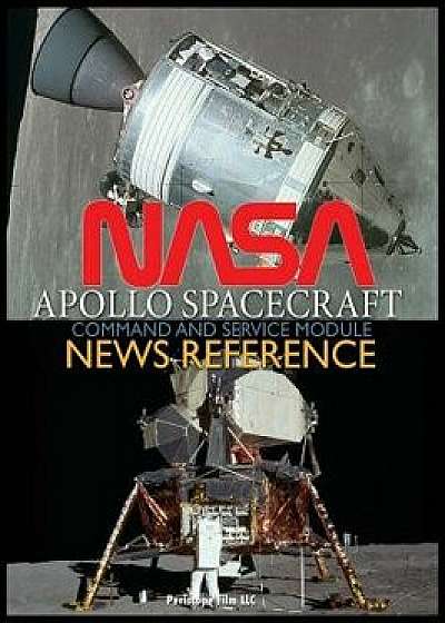 NASA Apollo Spacecraft Command and Service Module News Reference, Hardcover/NASA