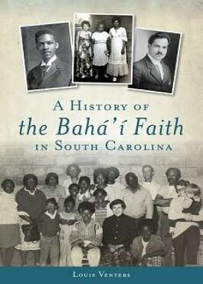 A History of the Bahá'í Faith in South Carolina/Louis Venters