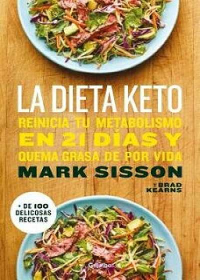 La Dieta Keto: Reinicia Tu Metabolismo En 21 Días Y Quema Grasa de Forma Definitiva / The Keto Reset Diet, Paperback/Mark Sisson