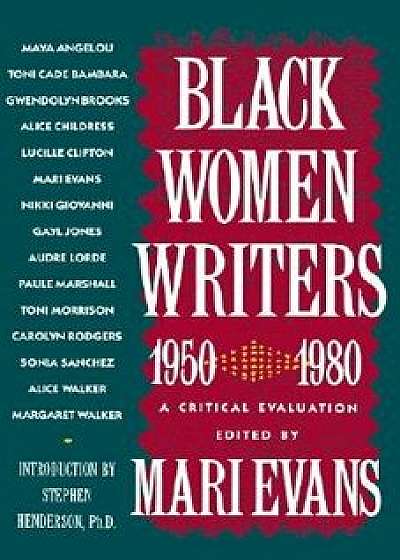 Black Women Writers (1950-1980): A Critical Evaluation, Paperback/Mari Evans